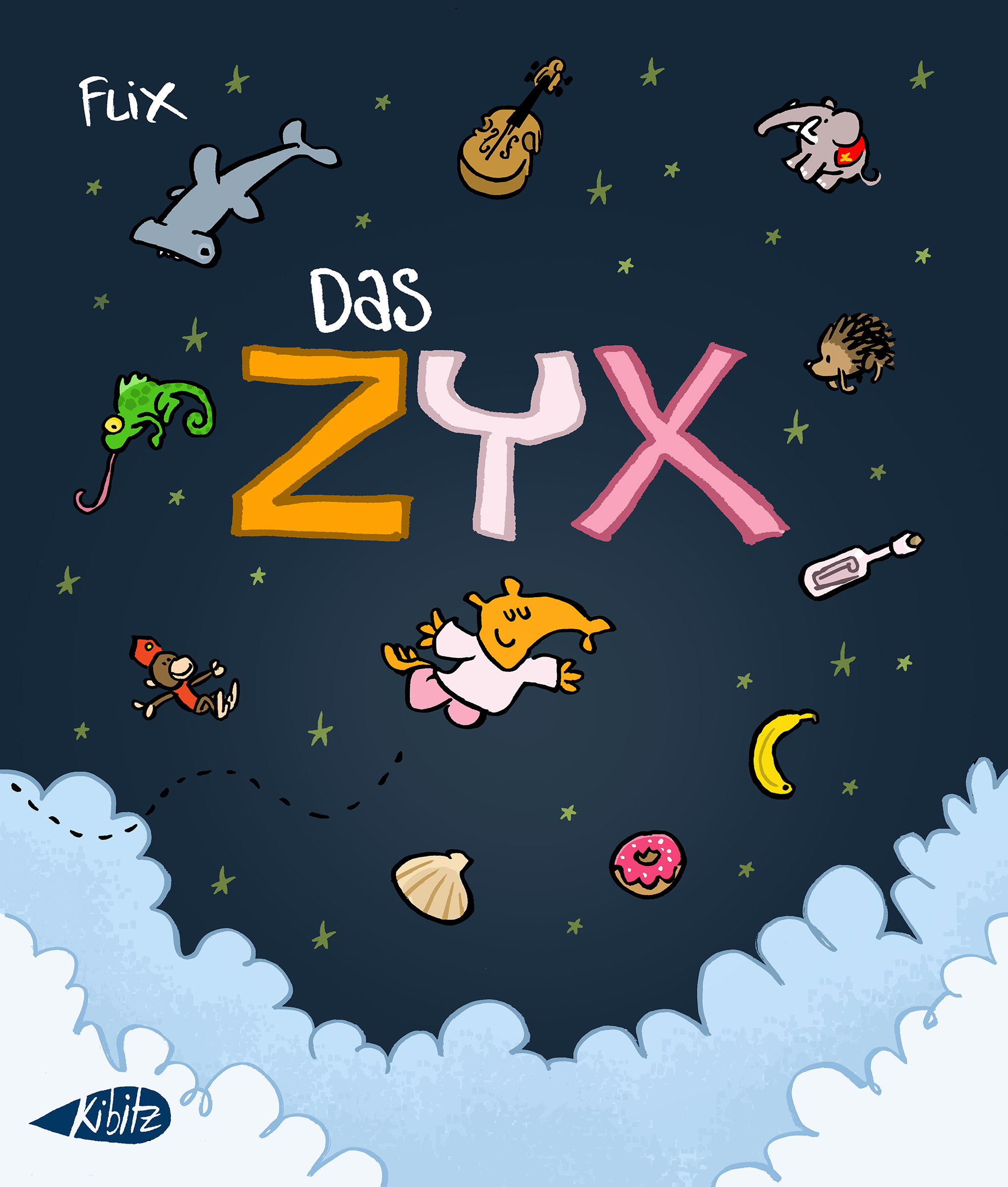 Das bunte Cover des Buches Das ZYX von Flix zeigt verspielte Tiere, Lebensmittel und Gegenstände, die in einem dunklen Himmel über Wolken mit Sternen schweben, und in der Mitte die großen stilisierten Buchstaben ZYX in Gelb, Weiß und Rosa.