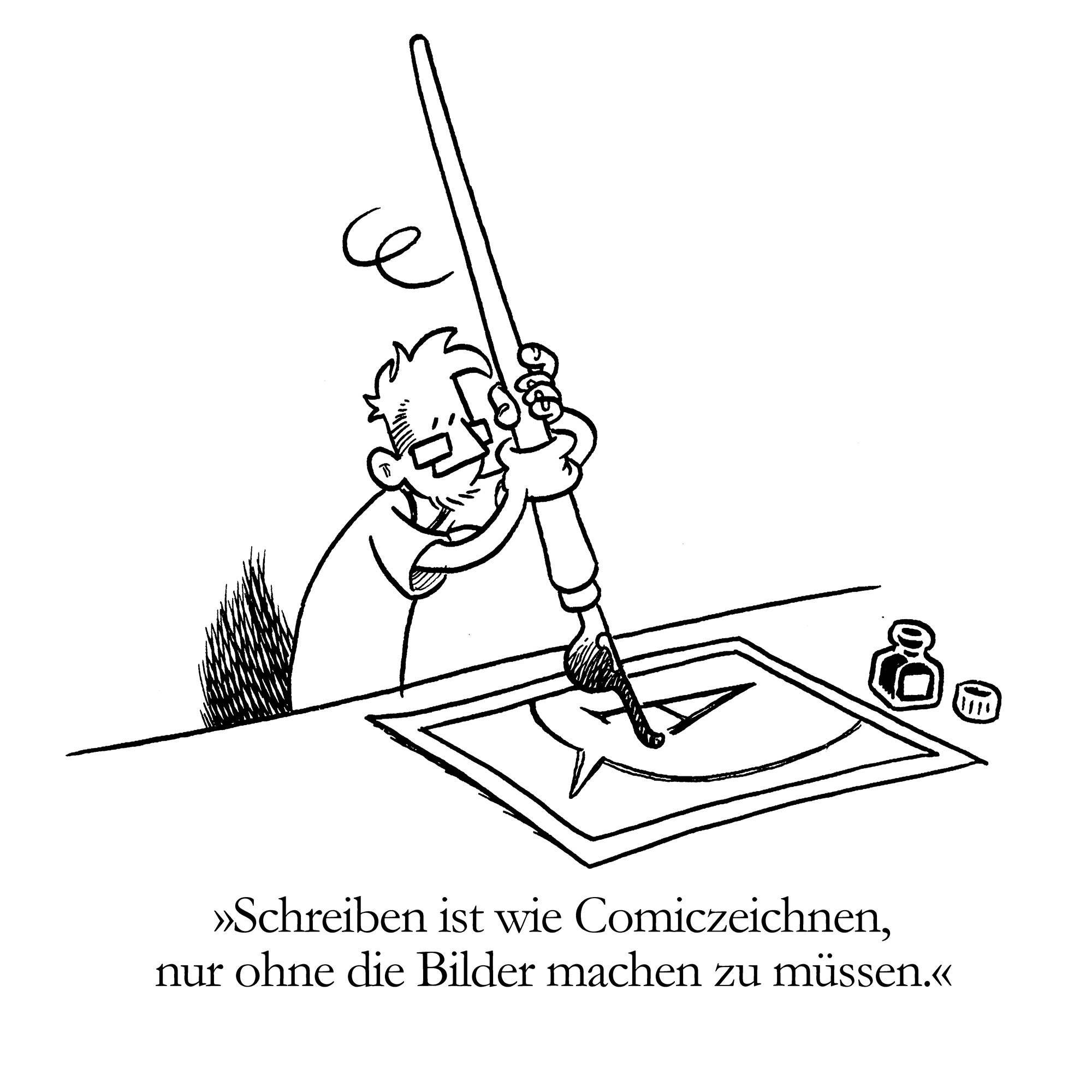 Eine Cartoon-Person zeichnet mit einem übergroßen Stift auf Papier und schaut konzentriert. In der Nähe stehen Tintenflaschen. Der deutsche Text darunter lautet: "Schreiben ist wie Comics zeichnen, nur ohne die Bilder machen zu müssen.